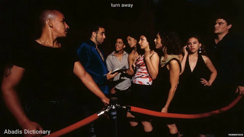 turn away